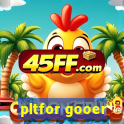 pltfor gooer